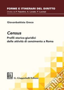 Census. Profili storico-giuridici delle attività di censimento a Roma libro di Greco Giovanbattista