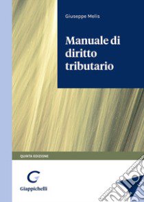 Manuale di diritto tributario libro di Melis Giuseppe