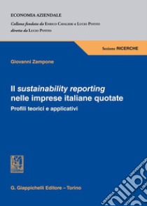 Il sustainability reporting nelle imprese italiane quotate. Profili teorici e applicativi libro di Zampone Giovanni