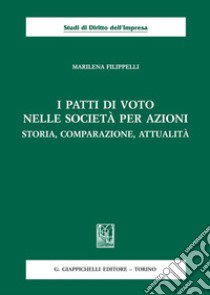 I patti di voto nella società per azioni. Storia, comparazione, attualità libro di Filippelli Marilena