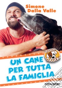 Un cane per tutta la famiglia. Missione cuccioli libro di Dalla Valle Simone