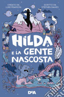 Hilda e la gente nascosta. Nuova ediz. libro di Davies Stephen; Pearson Luke