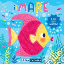 Il mare. Il tuo libro grattino. Ediz. a colori libro