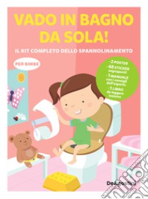 Vado in bagno da sola! Il kit completo dello spannolinamento. Con adesivi. Ediz. a colori. Con guida. Con 2 Poster. Con 48 Adesivi libro di Giulieri Anne