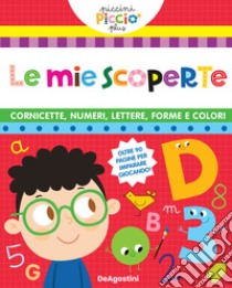 Le cornicette. Numeri. Lettere. Forme e colori. Le mie scoperte libro di Lupano Lisa