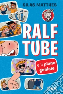 Ralf Tube e il piano geniale libro di Matthes Silas