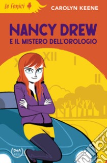 Nancy Drew e il mistero dell'orologio. Nuova ediz. libro di Keene Carolyn