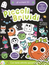 Piccoli brividi. Gli occhietti 3D. Con adesivi. Ediz. a colori libro di Isaacs Connie