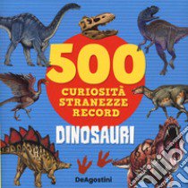 Dinosauri. 500 curiosità, stranezze, record libro di Lupano Lisa