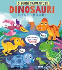 Dinosauri, roar, roar! Ediz. a colori libro di Lucas Gareth