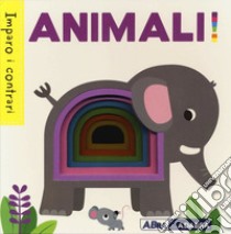 Animali! Imparo i contrari libro di Galloway Fhiona