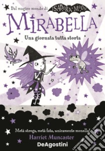 Una giornata tutta storta! Mirabella libro di Muncaster Harriet