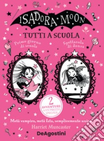 Tutti a scuola! Isadora Moon libro di Muncaster Harriet