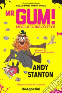 Mr Gum! Molla il biscotto! libro di Stanton Andy