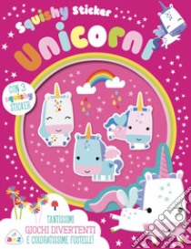 Unicorni. Squishy sticker. Ediz. a colori. Con 3 squishy sticker libro