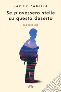 Se piovessero stelle su questo deserto libro di Zamora Javier