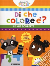 Di che colore è? Le mie scoperte. Ediz. a colori libro