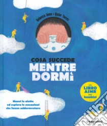 Cosa succede mentre dormi. Ediz. a colori libro di June Rebecca