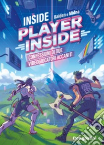 Inside PlayerInside. Confessioni di due videogiocatori accaniti libro di Verri Gianluca «Raiden»; Calvagna Maria Elisa «Midna»