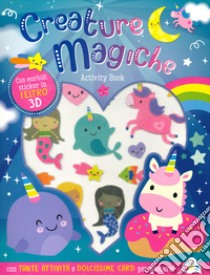 Creature magiche. Con sticker in feltro 3D. Ediz. a colori libro