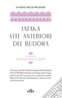 Jataka. Vite anteriori del Buddha libro di D'Onza Chiodo M. (cur.)