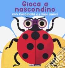 Gioca a nascondino con coccinella e i suoi amici. Dietro ai buchi. Ediz. a colori libro di Grassi Marcella