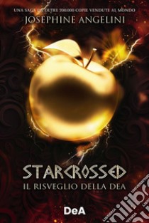 Il risveglio della dea. Starcrossed libro di Angelini Josephine