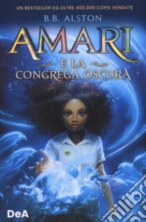 Amari e la congrega oscura libro di Alston B. B.