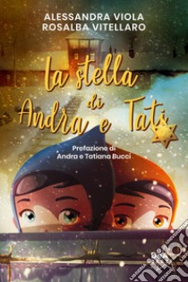 La stella di Andra e Tati. Nuova ediz. libro di Viola Alessandra; Vitellaro Rosalba