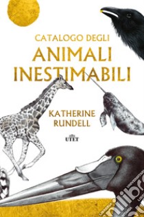 Catalogo degli animali inestimabili libro di Rundell Katherine