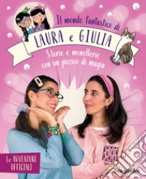 Il mondo fantastico di Laura e Giulia libro