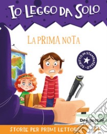 La prima nota. Avventure in classe! Io leggo da solo. Ediz. a colori libro di Schiavo Maddalena