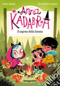 Il segreto della foresta. Anna Kadabra libro di Mañas Pedro