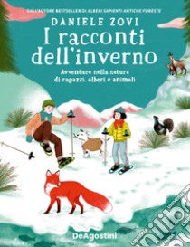 I racconti dell'inverno. Avventure nella natura di ragazzi, alberi e animali libro di Zovi Daniele