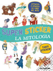 La mitologia Super sticker. Ediz. a colori libro