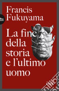 La fine della storia e l'ultimo uomo libro di Fukuyama Francis