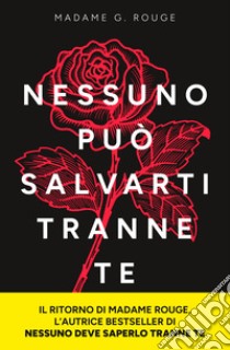 Nessuno può salvarti tranne te libro di Madame G. Rouge