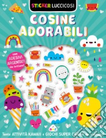 Cosine adorabili. Sticker luccicosi. Ediz. a colori libro