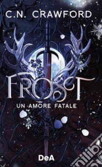 Frost. Un amore fatale libro di Crawford C.N.