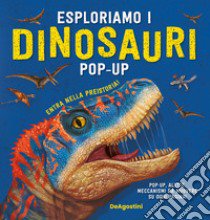 Esploriamo i dinosauri. Libro pop-up. Ediz. a colori libro