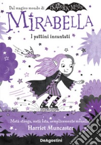 I pattini incantati. Mirabella libro di Muncaster Harriet