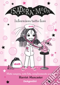 Infermiera tutto fare. Isadora Moon libro di Muncaster Harriet