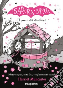 Il pozzo dei desideri. Isadora Moon libro di Muncaster Harriet