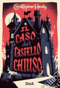 Il caso del castello chiuso libro di Healy Christopher