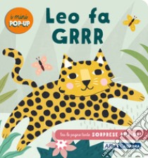 Leo fa grrr! I mini pop up. Ediz. a colori libro