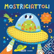 Mostriciattoli. Il tuo libro grattino. Ediz. a colori libro