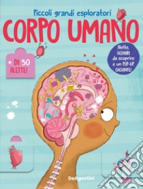 Il corpo umano. Piccoli grandi esploratori. Ediz. a colori libro