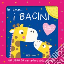 Io amo... i bacini. Ediz. a colori libro