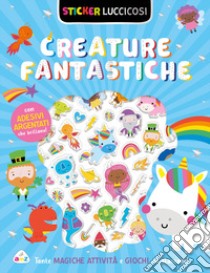 Creature fantastiche. Sticker luccicosi. Ediz. a colori libro