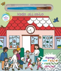 Vado all'asilo. Ediz. illustrata. Con pennello magico libro